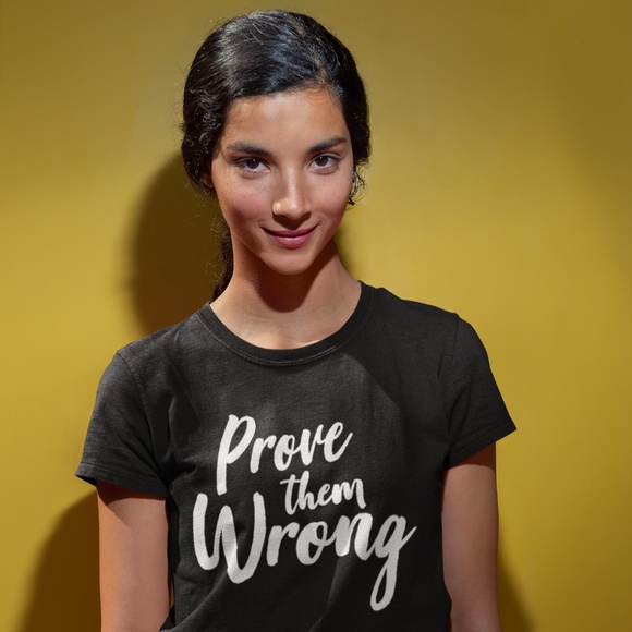 T-Shirt Addicts Tops - Prove Them Wrong T-Shirt